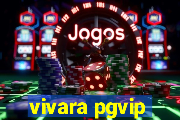 vivara pgvip